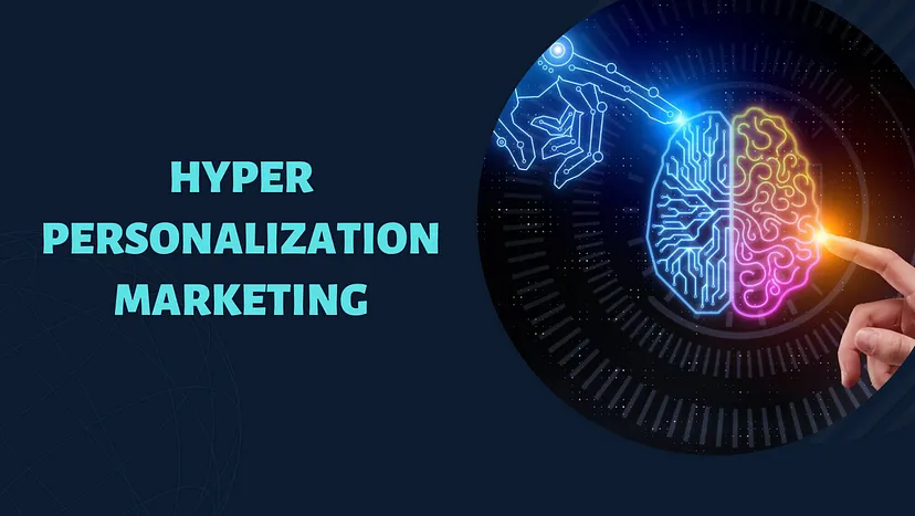 Hyper-personalization: A New Era of Marketing
